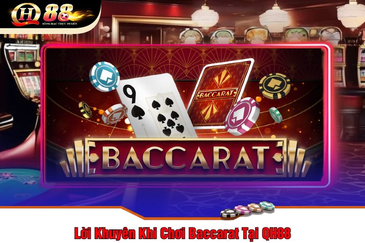 Lời Khuyên Khi Chơi Baccarat Tại QH88